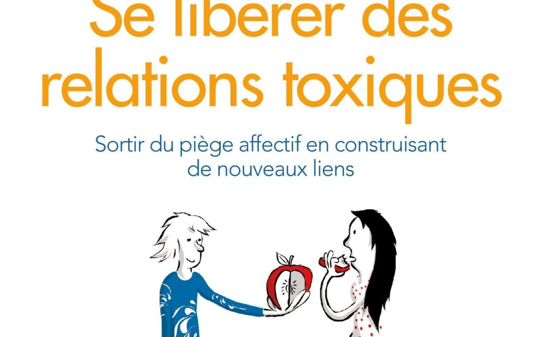 se libérer des relations toxiques – libérer votre potentiel
