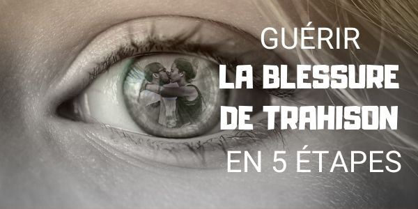 se sentir trahie – libérer vos peurs